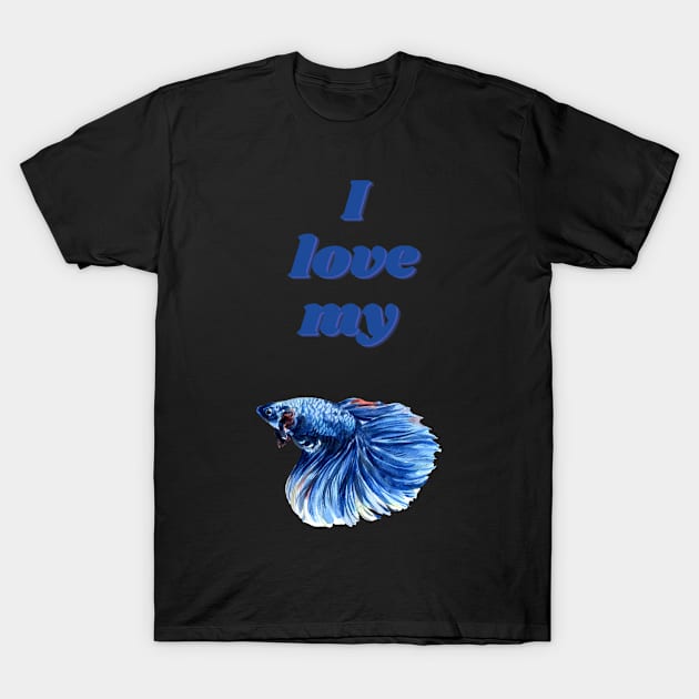 I Love My Betta T-Shirt by Puckihs Design